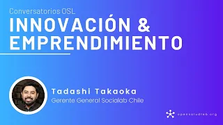 Innovación & Emprendimiento con Tadashi Takaoka