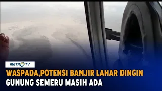 Waspada, Potensi Banjir Lahar Dingin Gunung Semeru Masih Ada