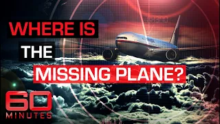 The MH370 mystery: Where is the missing plane? | 60 Minutes Australia