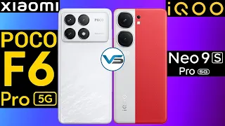 Xiaomi Poco F6 Pro 5G VS Iqoo Neo 9S Pro 5G | Iqoo Neo 9S Pro 5G VS Xiaomi Poco F6 Pro 5G