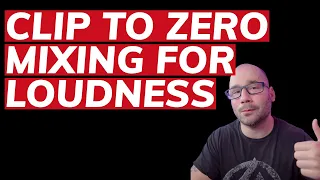 Clip to Zero | Mixing for Loudness