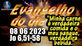 EVANGELHO DO DIA 08/06/2023 COM REFLEXÃO. Evangelho (Jo 6,51-58)