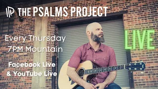 The Psalms Project LIVE 6/16/22