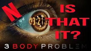 3 Body Problem and the "Is that it?" ending!