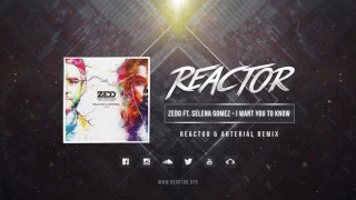 Zedd Ft. Selena Gomez - I Want You To Know (Reactor & Arterial Remix)[FREE RELEASE]