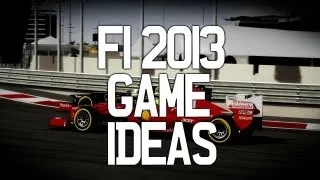 F1 2013 GAME IDEAS