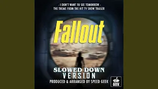 I Don't Want To See Tomorrow (From "Fallout Trailer") (Slowed Down Version)