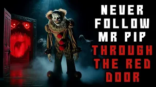 "Never Follow Mr Pip Through The Red Door" Creepypasta | r/NoSleep