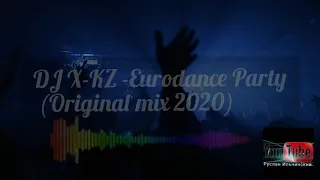 DJ X-KZ - Eurodance Party (Original Mix 2020)