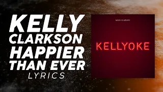 Kelly Clarkson - Happier Than Ever (LYRICS)