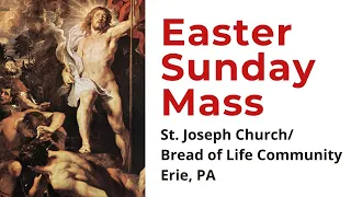 Sunday Mass Video, EASTER, April 17, 2022