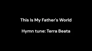 Hymn: This Is My Father's World (Terra Beata) [5-16-24]