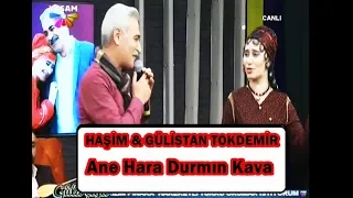 Haşim & Gülistan TOKDEMİR - Ane Hara Durmın Kava (CANLI)