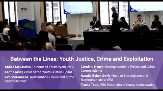 NYA Summit panel - Between the Lines: Youth Justice, Crime and Exploitation