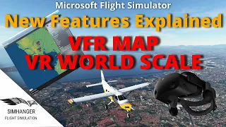 VFR Map functionality and VR World Scale Settings Explained | MSFS | New SU10 features