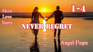 NEVER REGRET 1-4 (Mizo Love Story)