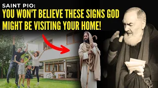 SAINT PIO: SIGNS GOD CHOSE YOUR HOME (DIVINE PRESENCE REVEALED!)