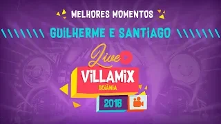 Guilherme e Santiago - Melhores Momentos - VillaMix Goiânia 2018
