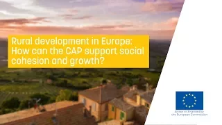 Rural development in Europe: How can the CAP support social cohesion and growth?