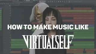 HOW TO MAKE MUSIC LIKE VIRTUAL SELF
