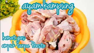 Mengempukkan Ayam Kampung tanpa presto cukup direbus 12 menit hemat gas