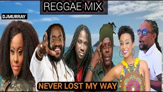 REGGAE MIX 2023 NEVER LOST MY WAY GINJAH,MORGAN,HERITAGE