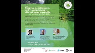 Taller “Riesgo de cianotoxinas en cultivos colombianos y alternativas de prevención” PARTE 1