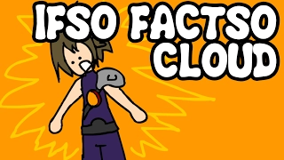 Ifso Factso: Cloud (Final Fantasy 7 Animation)