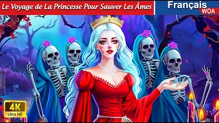 Le Voyage de La Princesse Pour Sauver Les Âmes 👻😱 Contes De Fées Français 🌛 WOA - French Fairy Tales