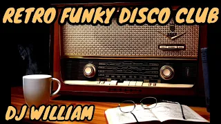 Retro Funky Disco Club🎧Dj William 2022 #4