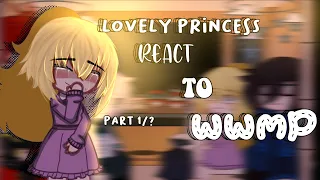 ◌.✧Lovely princess react to WWMP✧.◌||Part.1/??||Gcrv||first reaction vid:D||PLS READ MY DESK!