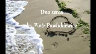 Dno serca - ks. Piotr Pawlukiewicz (audio)