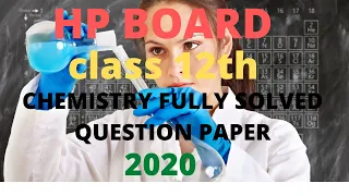 class 12th Hp board chemistry fully solved question paper 2020