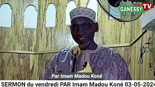 Imam Madou Koné sermon du vendredi 3 mai 2024