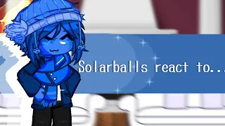 ✩•Solarballs react to...•✩ || SolarballsxGacha Club|| Mi AU || Just Spanish(🇲🇽) || leer descripción