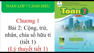 Bài 2: Cộng, trừ, nhân, chia số hữu tỉ (tiết 1) - Toán lớp 7 Cánh Diều