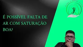 Falta de ar: É possível mesmo saturação estando alta?