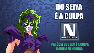 DO SEIYA É A CULPA - Paródia de CDZ e Marilia Mendonça