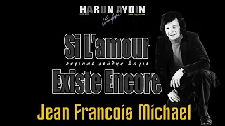 Si L'Amour Existe Encore | Jean Francois Michael