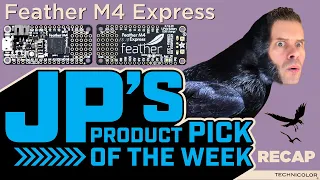 JP’s Product Pick of the Week 10/3/23 Feather M4 Express RECAP #adafruit