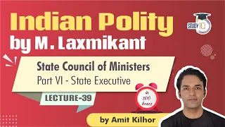 Indian Polity by M Laxmikanth for UPSC - Lecture 39 - State Council of Ministers