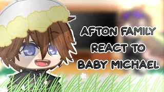 Afton Family React To Baby Michael[Afton Family]My AU