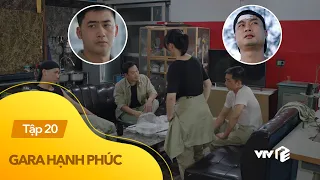 Gara hạnh phúc tập 20 | Anh em gara Ngọc Vân hợp lực giúp Khải và Trung 'trâu' làm lành