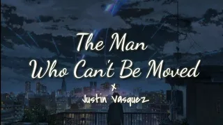 Justin Vasquez - The Man Who Can't Be Moved (Lyrics Video)