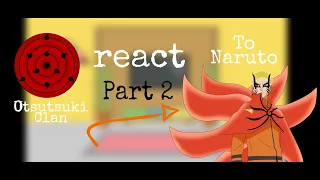 🧡🍜~||Otsutsuki Clan reacts to Naruto part 2||~🧡🍜~🎇||REQUESTED||~🎇