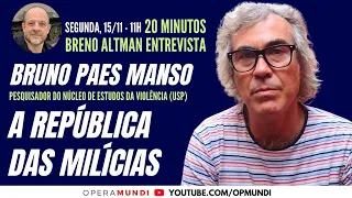BRUNO PAES MANSO: A REPÚBLICA DAS MILÍCIAS - 20 Minutos Entrevista