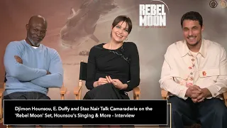 Djimon Hounsou, Elise Duffy and Staz Nair Talk Camaraderie on the 'Rebel Moon' Set & More- Interview