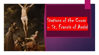 THE STATIONS OF THE CROSS/WAY OF THE CROSS-According to the Method of Saint Francis(LENT & FRIDAYS)