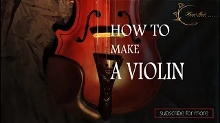 How to Make A Violin 🎻 Homemade Violin| Stradivari model - Steps summary | DIY Guide