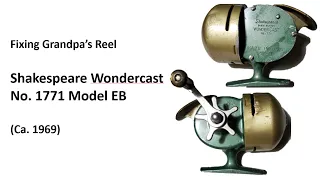 Fixing Grandpa's Fishing Reel (Shakespeare Wondercast No. 1771 Model EB)